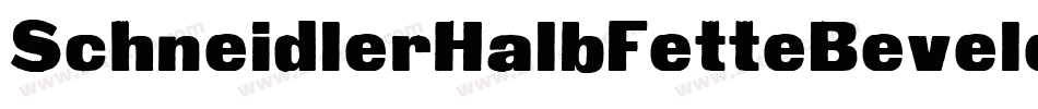 SchneidlerHalbFetteBeveled-wMyx字体转换 SchneidlerHalbFetteBeveled-wMyx字体转换