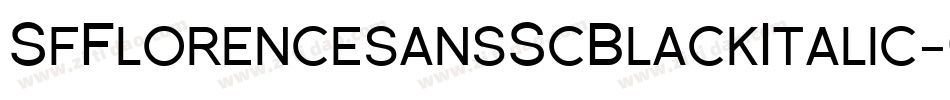 SfFlorencesansScBlackItalic-0lnR字体转换 SfFlorencesansScBlackItalic-0lnR字体转换