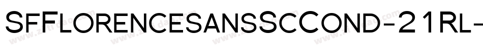 SfFlorencesansScCond-21Rl字体转换 SfFlorencesansScCond-21Rl字体转换