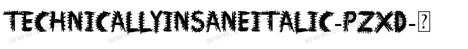 TechnicallyInsaneItalic-pZxd字体转换 TechnicallyInsaneItalic-pZxd字体转换