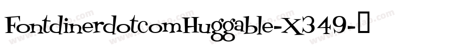 FontdinerdotcomHuggable-X349字体转换