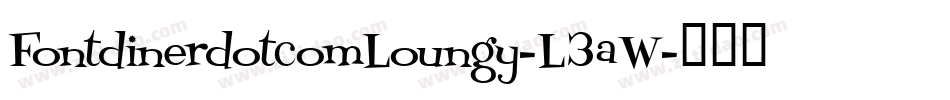 FontdinerdotcomLoungy-L3aW字体转换