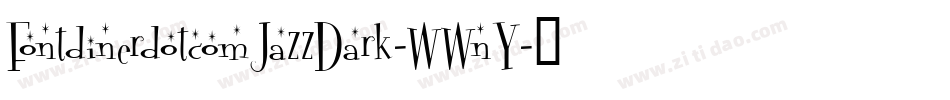 FontdinerdotcomJazzDark-WWnY字体转换 FontdinerdotcomJazzDark-WWnY字体转换