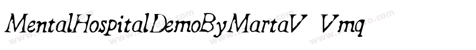 MentalHospitalDemoByMartaV-Vmq0字体转换 MentalHospitalDemoByMartaV-Vmq0字体转换