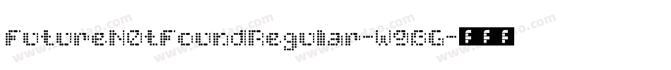 FutureN0tFoundRegular-W9BG字体转换
