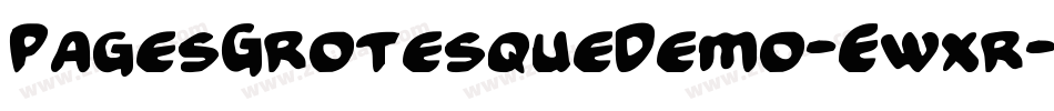 PagesGrotesqueDemo-Ewxr字体转换 PagesGrotesqueDemo-Ewxr字体转换