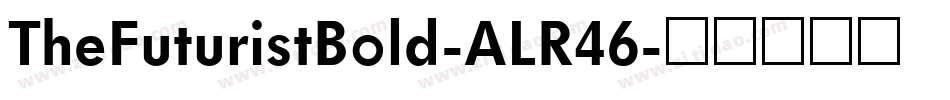 TheFuturistBold-ALR46字体转换