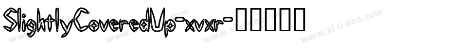 SlightlyCoveredUp-xvxr字体转换 SlightlyCoveredUp-xvxr字体转换