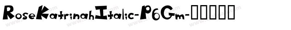 RoseKatrinahItalic-P6Gm字体转换