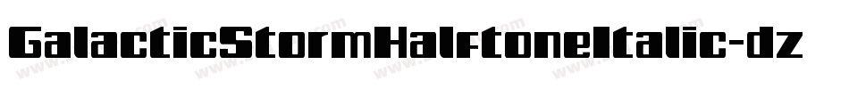 GalacticStormHalftoneItalic-dzY6字体转换