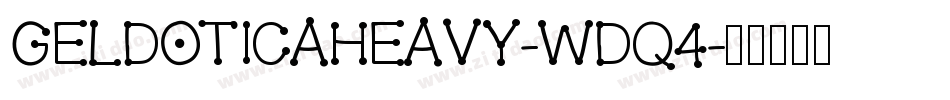 Geldoticaheavy-Wdq4字体转换