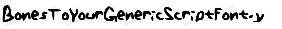BonesToYourGenericScriptFont-yP4m字体转换