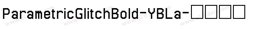 ParametricGlitchBold-YBLa字体转换