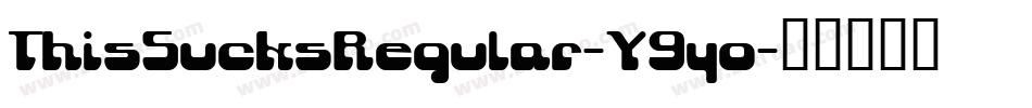ThisSucksRegular-Y9yo字体转换