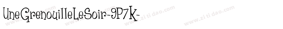 UneGrenouilleLeSoir-9P7K字体转换 UneGrenouilleLeSoir-9P7K字体转换