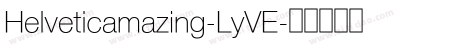 Helveticamazing-LyVE字体转换