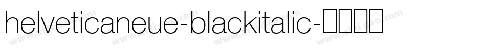 helveticaneue-blackitalic字体转换