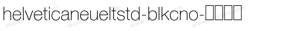 helveticaneueltstd-blkcno字体转换