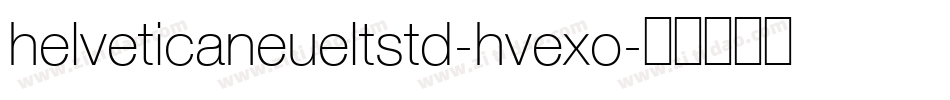 helveticaneueltstd-hvexo字体转换