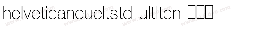 helveticaneueltstd-ultltcn字体转换