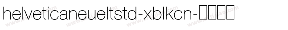 helveticaneueltstd-xblkcn字体转换