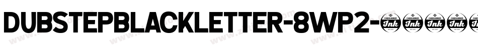 DubstepBlackletter-8WP2字体转换