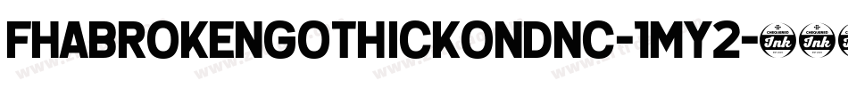 Fhabrokengothickondnc-1my2字体转换