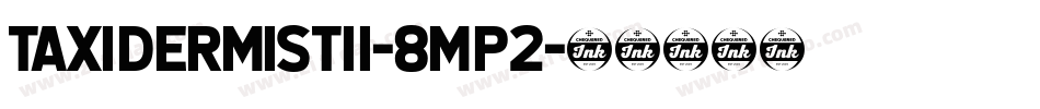 TaxidermistIi-8MP2字体转换