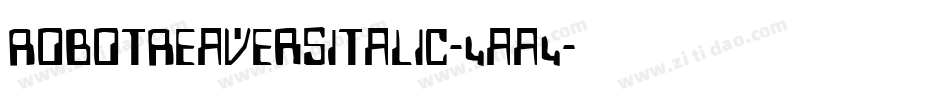RobotReaversItalic-4aa4字体转换