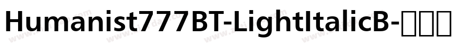 Humanist777BT-LightItalicB字体转换