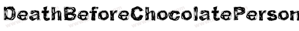 DeathBeforeChocolatePersonalUse-p7wLO字体转换