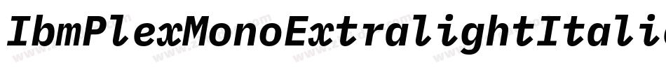 IbmPlexMonoExtralightItalic-Ljn4字体转换