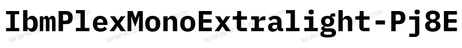 IbmPlexMonoExtralight-Pj8E字体转换