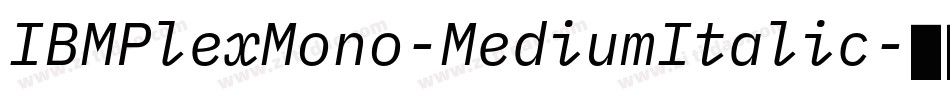 IBMPlexMono-MediumItalic字体转换