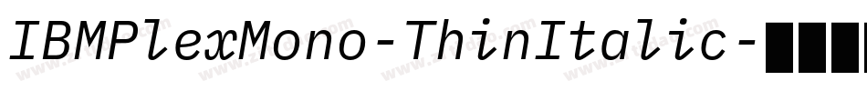 IBMPlexMono-ThinItalic字体转换