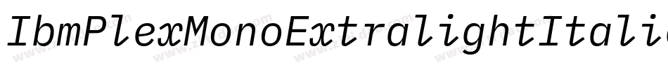 IbmPlexMonoExtralightItalic-Ljn4字体转换
