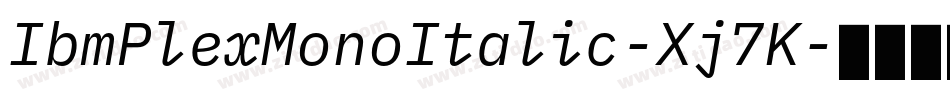 IbmPlexMonoItalic-Xj7K字体转换