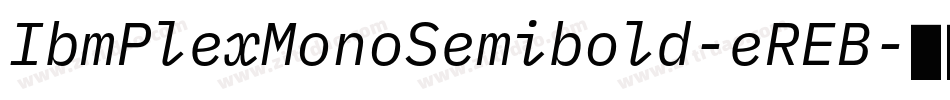 IbmPlexMonoSemibold-eREB字体转换