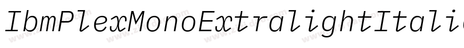 IbmPlexMonoExtralightItalic-Ljn4字体转换