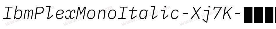 IbmPlexMonoItalic-Xj7K字体转换
