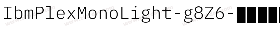 IbmPlexMonoLight-g8Z6字体转换