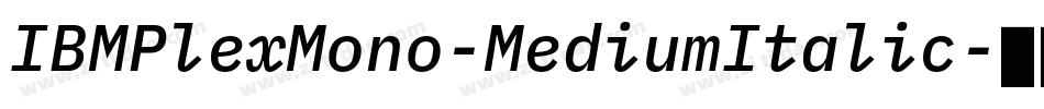 IBMPlexMono-MediumItalic字体转换