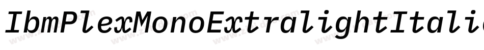IbmPlexMonoExtralightItalic-Ljn4字体转换