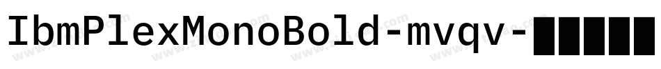 IbmPlexMonoBold-mvqv字体转换