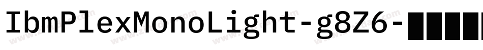 IbmPlexMonoLight-g8Z6字体转换