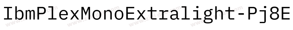 IbmPlexMonoExtralight-Pj8E字体转换