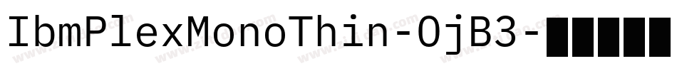 IbmPlexMonoThin-OjB3字体转换