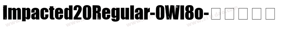 Impacted20Regular-0Wl8o字体转换