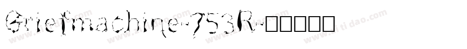 Griefmachine-753R字体转换