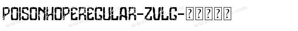 PoisonHopeRegular-zvLG字体转换
